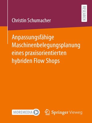 cover image of Anpassungsfähige Maschinenbelegungsplanung eines praxisorientierten hybriden Flow Shops